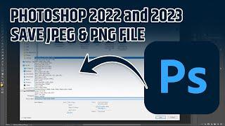 How to Save JPG, JPEG, and PNG in 2022 and 2023 Photoshop