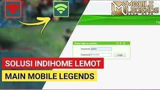 Cara Mengatasi Indihome Lemot Main ML