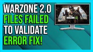 How To Fix Warzone 2.0 Error “Files Failed To Validate & Will Be Reacquired” - 2024