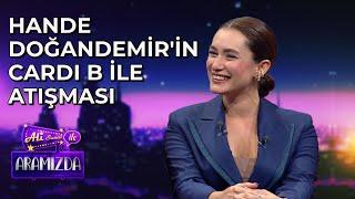 Hande Doğandemir'in Cardi B ile Atışması