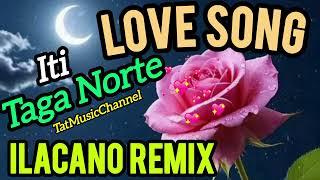 Love song Iti Taga Norte Ilocano Remix....Agsala ti  mayat apo kaput-kaput ! #tatmusicchannel