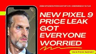 eSIM STUDIOS PODCAST Ep 172 | New Google Pixel 9 Pricing is HIGH