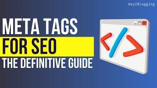 A Beginners Guide to HTML Meta Tags for SEO