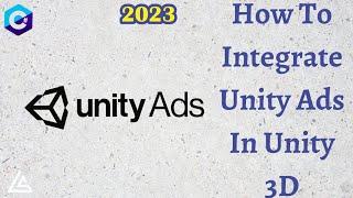 How To Integrate Unity Ads In Unity 3D | Unity Ads 2023 | 2023 | Updated