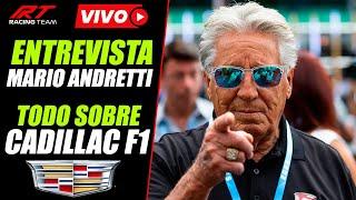  EN VIVO | ENTREVISTA con la LEYENDA de F1 MARIO ANDRETTI  TODO SOBRE el EQUIPO CADILLAC F1 