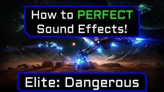 Elite: Dangerous - How to PERFECT Sound Effects!