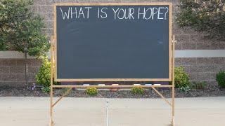 What is your hope?