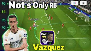 Not a Only RB Lucas Vazquez 99 Rated RWF Skills Gameplay Review - efootball 2025 Mobile