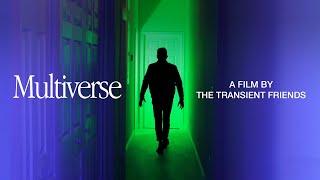 Multiverse: A Film by The Transient Friends