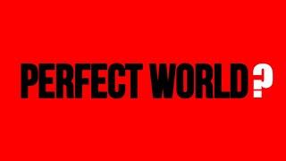 Perfect World - unofficial trailer