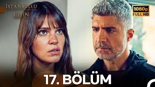 İstanbullu Gelin 17. Bölüm Full HD