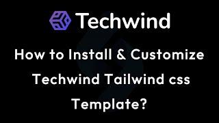 How to install and customize Techwind tailwind css template?