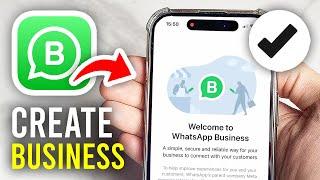 How To Create A WhatsApp Business Account - Full Guide