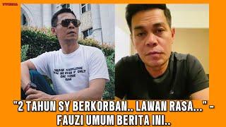 "2 tahun sy berkorban.. Lawan rasa..." - Fauzi umum berita ini..