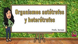 Organismos autótrofos y heterótrofos