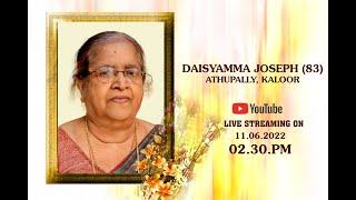FUNERAL SERVICE OF DAISYAMMA JOSEPH (83),  ATHUPALLY, KALOOR  LIVE ON 11/06/22  2.30 PM