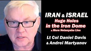 Lt Col Daniel Davis & Andrei Martyanov: Huge Holes in the Iron Dome & More Netanyahu Lies
