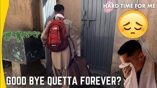 Leaving Quetta Forever ?  | Saying Good Bye | Hazaragi vlog | Zakir Kiro