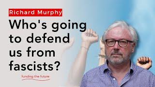 Who's going to defend us from fascists? To pretend Russia is the only threat to the UK is wrong.