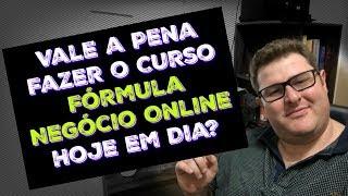 Fórmula Negócio Online, Ainda Compensa Fazer? Opinião sobre o Fórmula Negócio Online