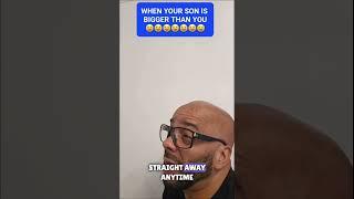 When your Son is bigger than you  #relatable #funny #comedy #funnyvideos #funnymemes
