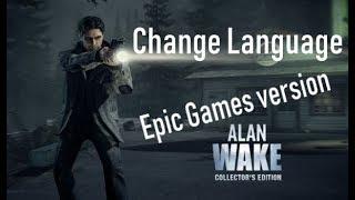 How to change the language in Alan Wake [Epic Games]