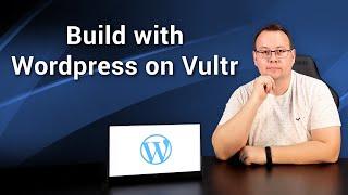 Getting Started with Wordpress to Build on Vultr