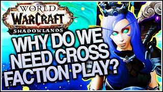 Why do we need Cross Faction play? - World of Warcraft