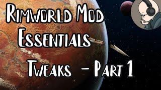 Tweaks Part 1 - Rimworld Mod Essentials