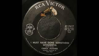 Carol Hughes - I Must Have Done Something Wonderful