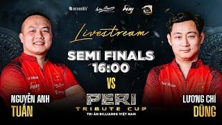 Live: Nguyễn Anh Tuấn vs Lương Chí Dũng | Bán Kết | Peri Tribute Cup 2025