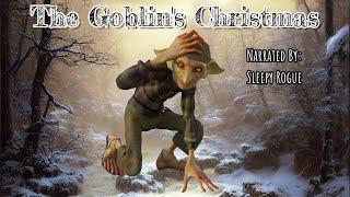 The Goblin's Christmas ~ SLEEPY ROGUE STORYTELLING