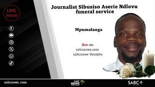 Journalist Sibusiso Aserie Ndlovu funeral service