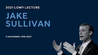 2021 Lowy Lecture delivered by Jake Sullivan, US National Security Adviser