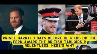 Prince Harry: 3 days before he picks up the Espn award.The british tabloids R relentless. here's why