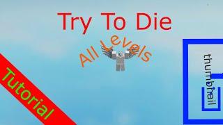 How to beat +25 LEVELS Try To Die in Roblox TUTORIAL