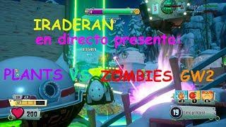 IRADERAN PRESENTA EN DIRECTO - Plants vs. Zombies: Garden Warfare 2