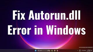 How to Fix Autorun.dll Error in Windows 10 in 2024