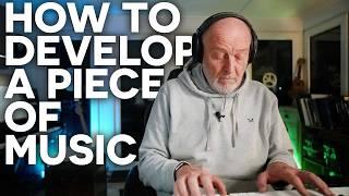 How to Develop A Piece of Music