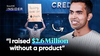 How I Raised $2.6M WITHOUT A Product | GrowthX Insider