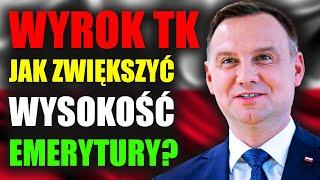 Jak wykorzystać wyrok TK? Wyższe emerytury dla tysięcy Polaków!