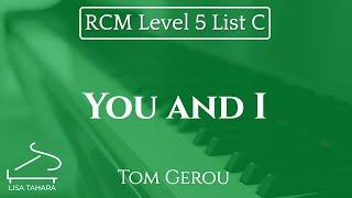 You and I by Tom Gerou (RCM Level 5 List C - 2015 Celebration Series)