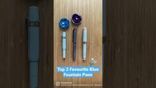 My Top 3 Favourite Blue #fountainpens (though one is mostly purple) #fountainpennetwork