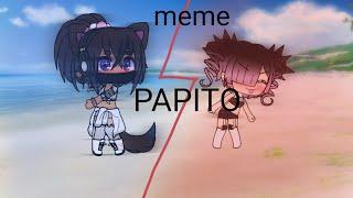 PAPITO meme|gacha life|гача лайф
