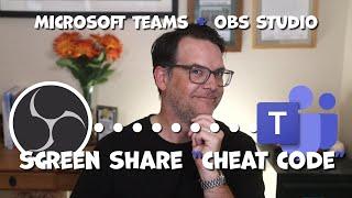 Microsoft Teams + OBS Studio Screen Share "Cheat Code"