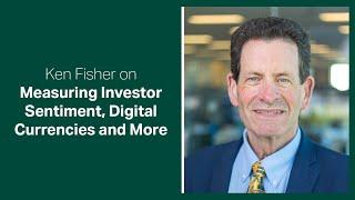 Fisher Investments Reviews How to Measure Investor Sentiment, Digital Currencies and More