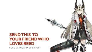 [ARKNIGHTS] Send this to your friend who loves Reed [Solo Vanguard Reed]