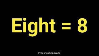 How to pronounce Eight 8 | Pronunciation World