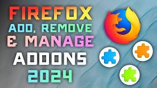 How to ADD, REMOVE, & MANAGE  Addons and Extensions in Firefox - 2024 Guide