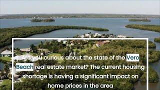 How The Housing Shortage Is Affecting Vero Beach Real Estate Prices